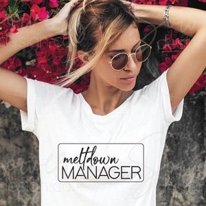 meltdown MANAGER T-Shirt/Gifts for Women/Quote/Custom T-Shirts/Uni-Sex T-Shirt